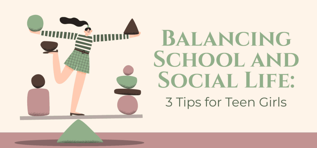 balancing school and social life 3 tips for teen girls