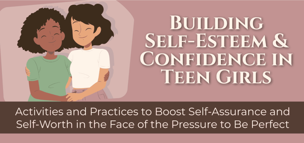 building self esteem and confidence in teen girls roots renewal